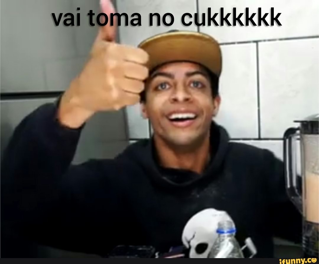 vai toma no cukkkkkk