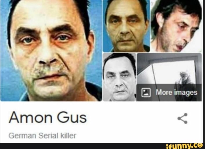 More
Amon Gus <
>erman Serial killer