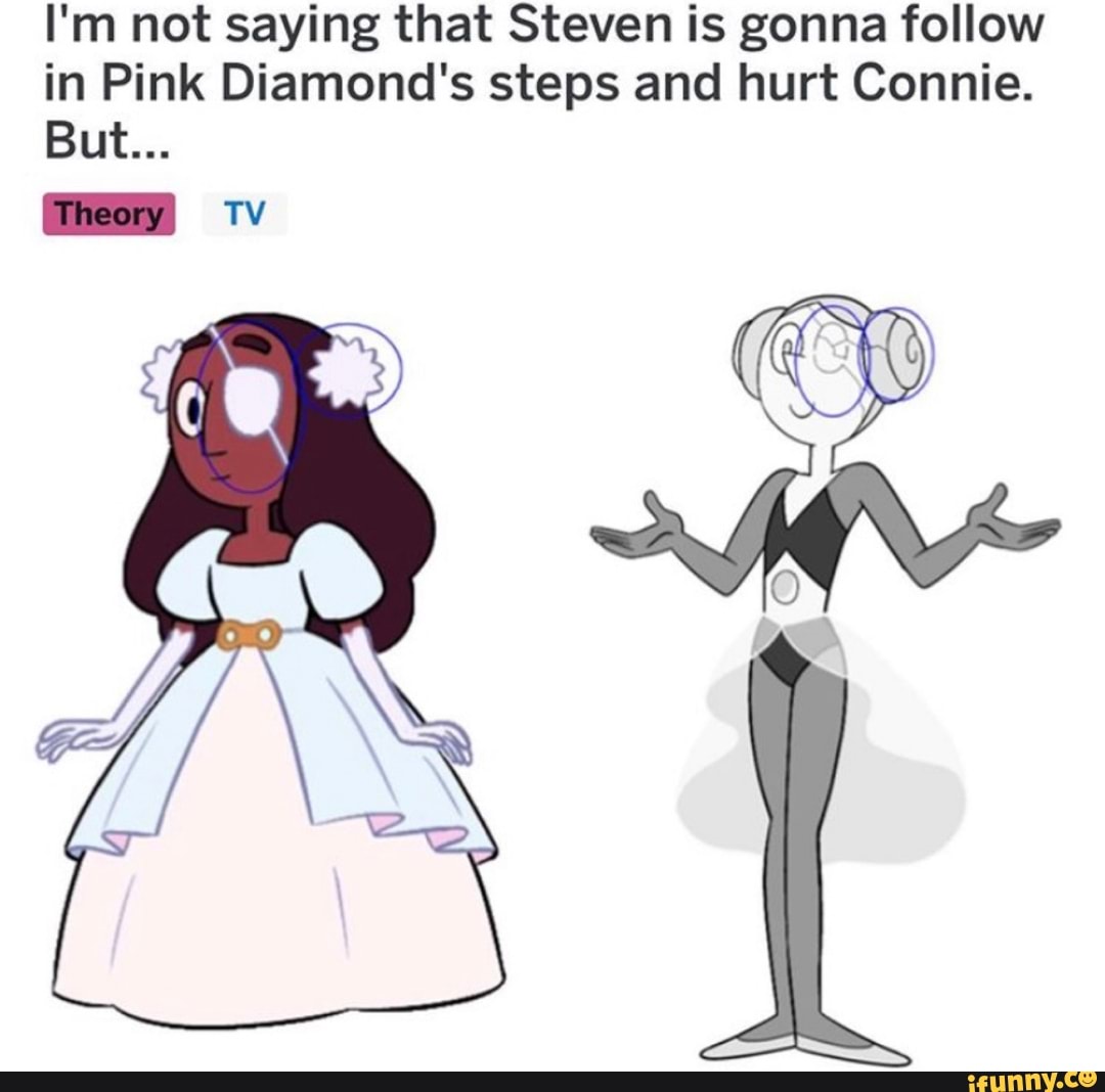 I&apos;m not saying that <b>Steven</b> is gonna follow in Pink Diamond&apos;s step...