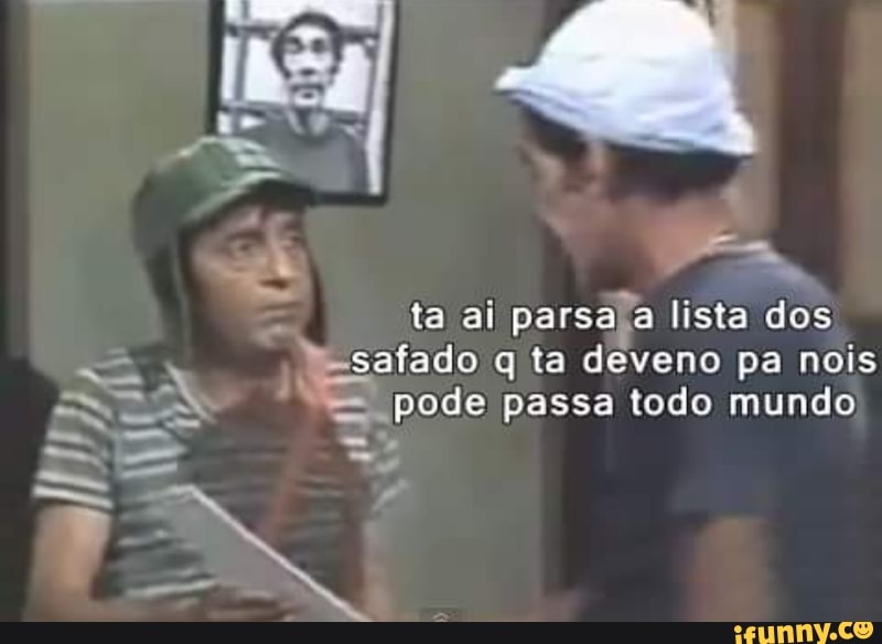 f
WU, Me RS ta ai parsala lista dos
safado q ta deveno pa nois
pode passa todo mundo
