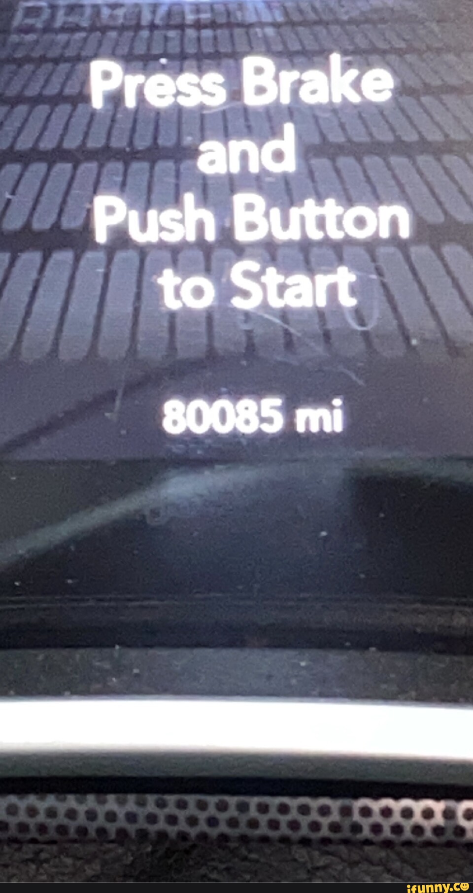 Press Brake and Push Button to Start 80085 mi iFunny