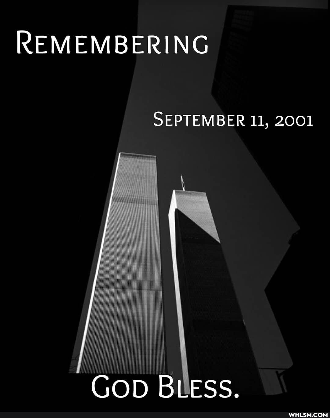 REMEMBERING
SEPTEMBER 11, 2001
GOD BLESS.