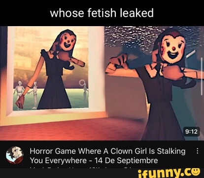 Whose fetish leaked Horror Game Where A Clown Girl Is Stalking You