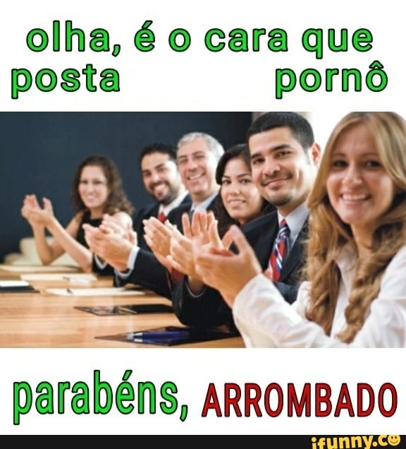 olha, é o cara que posta pornô
parabéns, ARROMBADO