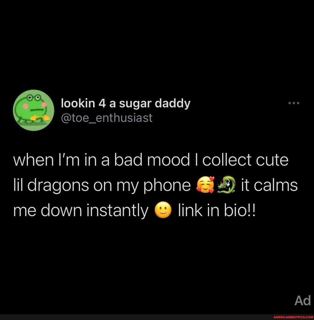 lookin 4 a sugar daddy
@toe_enthusiast when I'm in a bad mood I collect cute
lil dragons on my phone it calms me down instantly link in bio!
Ad