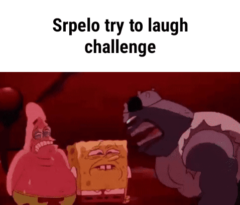 Srpelo Memes Best Collection Of Funny Srpelo Pictures On Ifunny