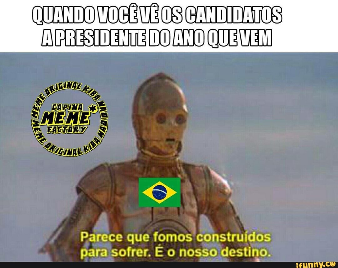 Parece que fomos construidos
para sofrer. E o nosso destino:
