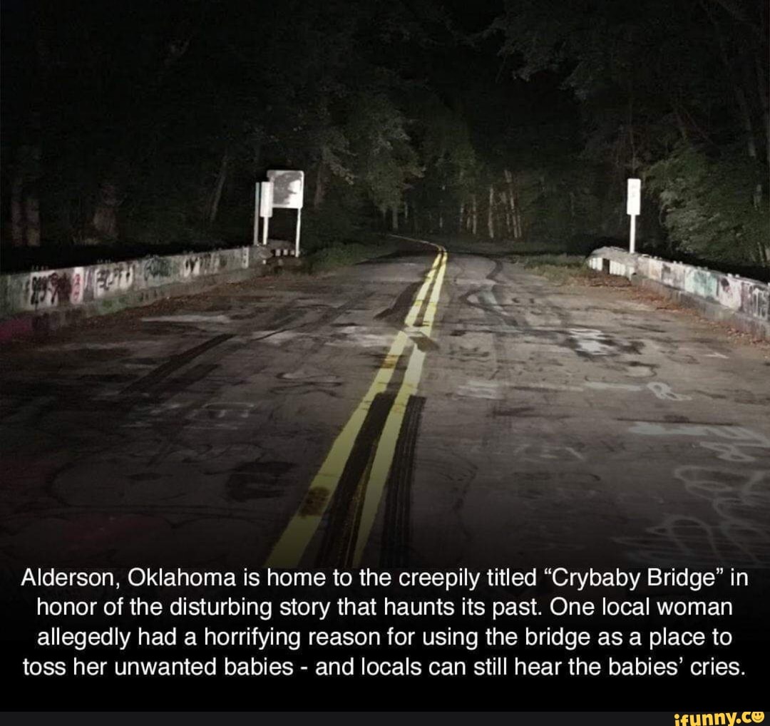 Alderson, Oklahoma is home to the creepily titled “Crybaby Bridge" in