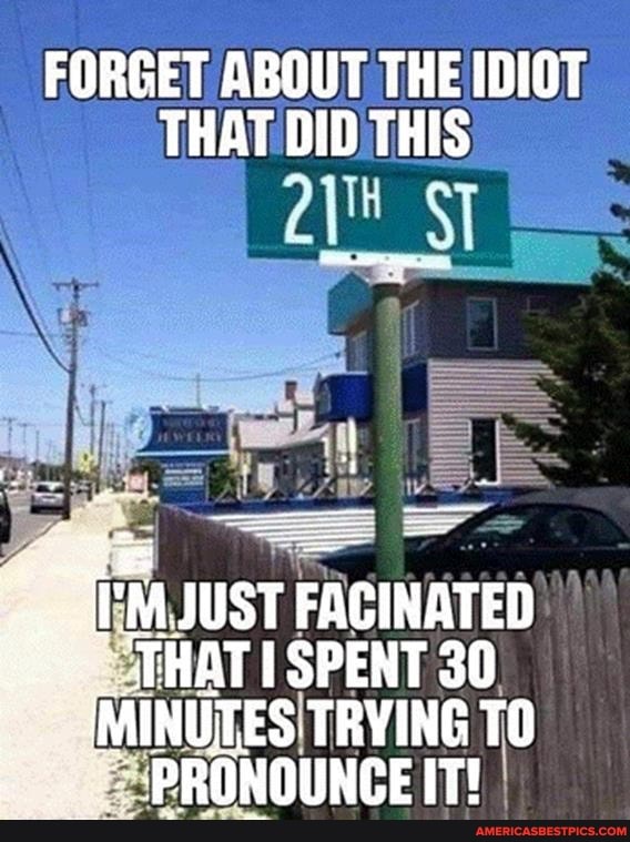 FORGET ABOUT THE IDIOT THAT DID THIS
'MJUST FACINATED
(MINUTES TRYING iT! TO PRONOUNCE IT!