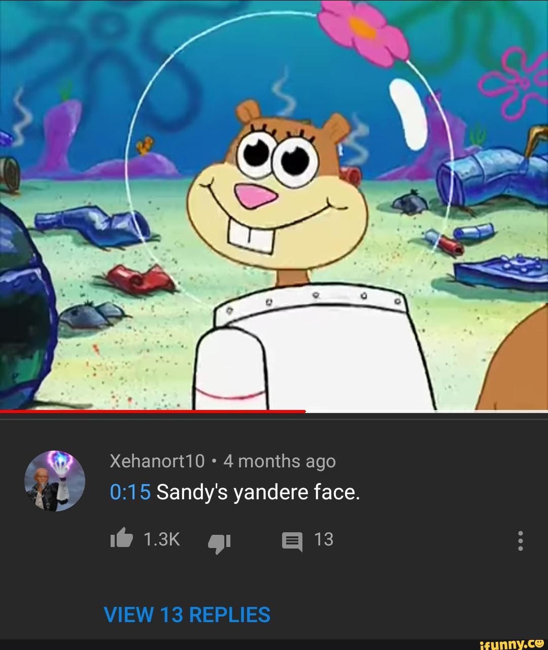 4 months ago
i
b 0:15 Sandy's yandere face.