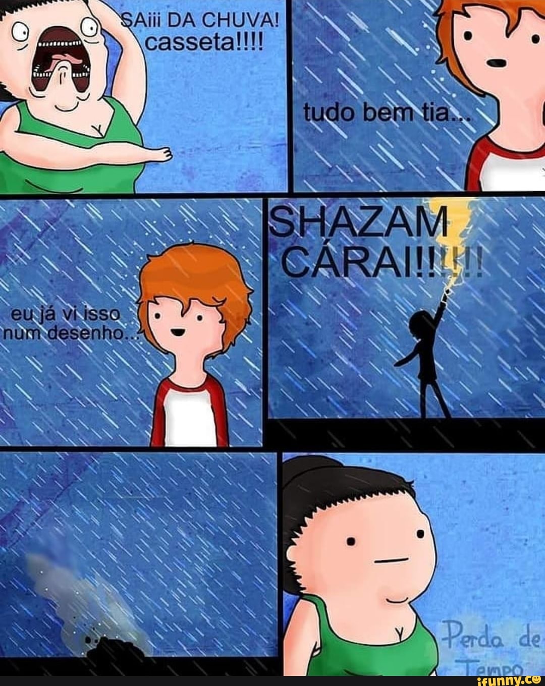 "SAiii DA CHUVA!