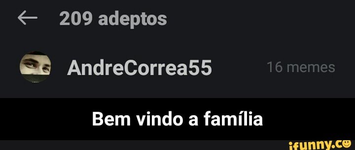 € 209 adeptos
Bem vindo a família - Bem vindo a família