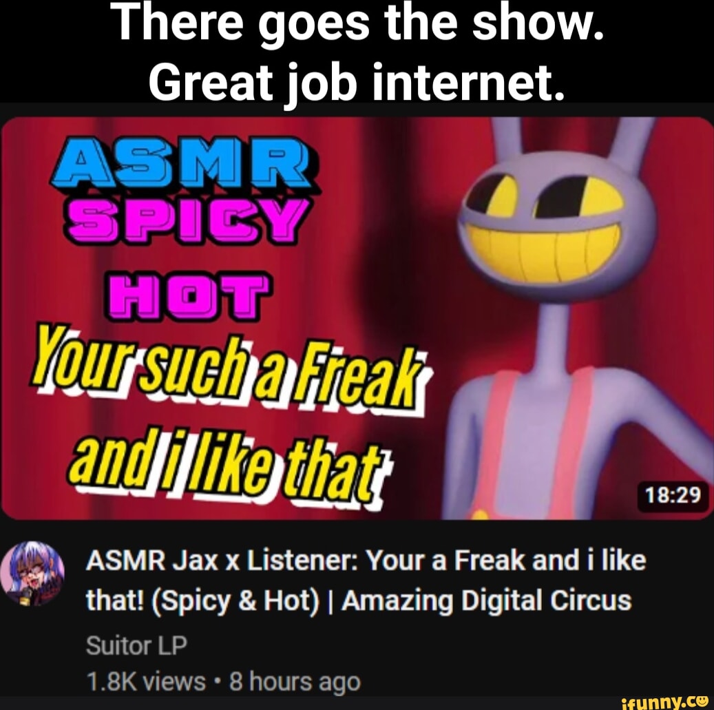 There goes the show. Great job internet. ASMR SPICY HOT STE EN CEN ASMR Jax  x