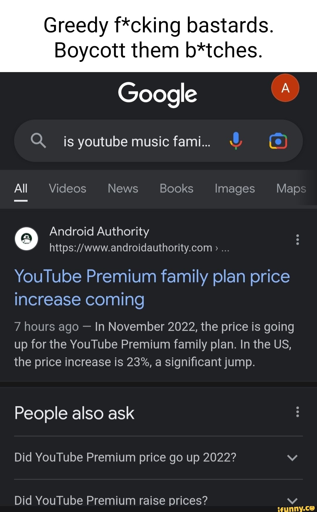 Greedy f*cking bastards. Boycott them b*tches. Google Q is youtube