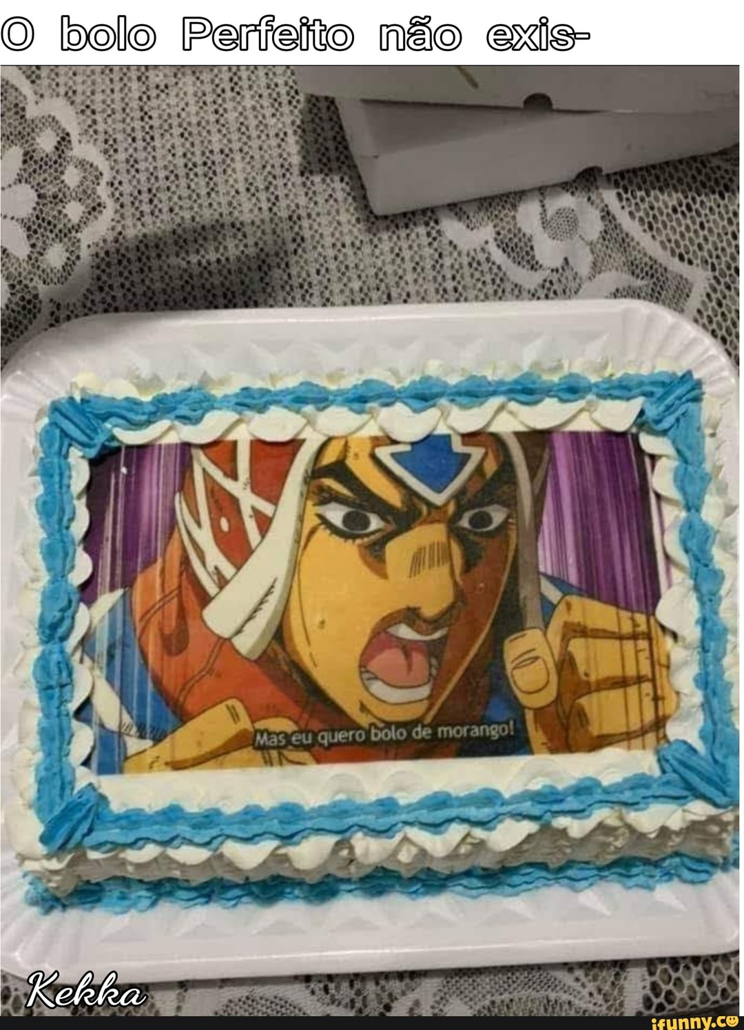 bolo Perfeito não exis-
quero de