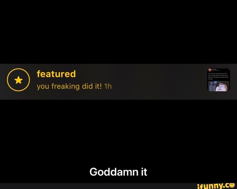 featured you freaking did it! LAY
Goddamn it - Goddamn it