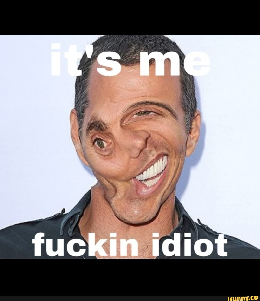 in idiot
fuck