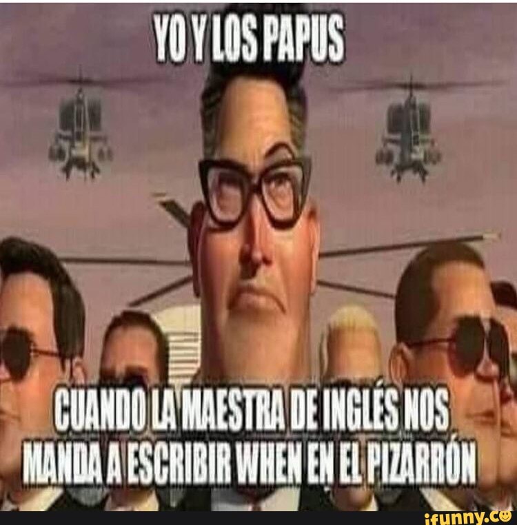 Yo Y Los Papus  Know Your Meme