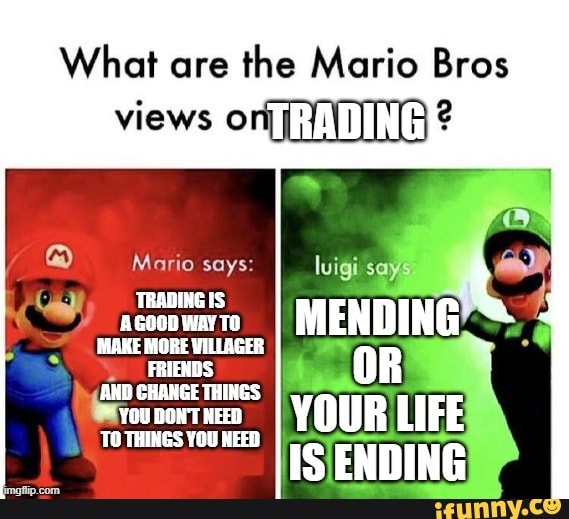 What Are The Mario Bros TRADING Views Of Mario Says Luigi Says I MENDING I YOUR IS LIFE ENDING 
