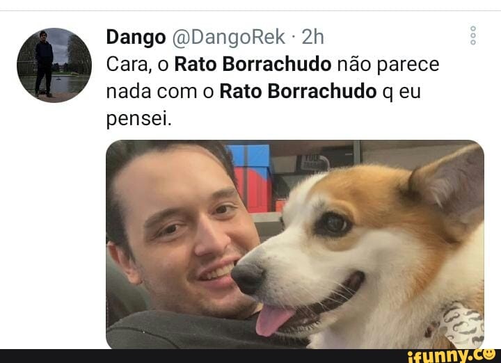 Dengo (ODangoRek
Cara, o Rato Borrachudo não parece nada com o Rato Borrachudo q eu pensei.