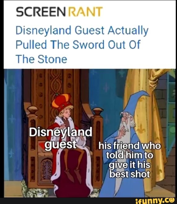 SCREEN Disneyland Guest Actually
Pulled The Sword Out Of
The Stone
Disneyland guest hisIfriendiwho
told to give it his)
best shot