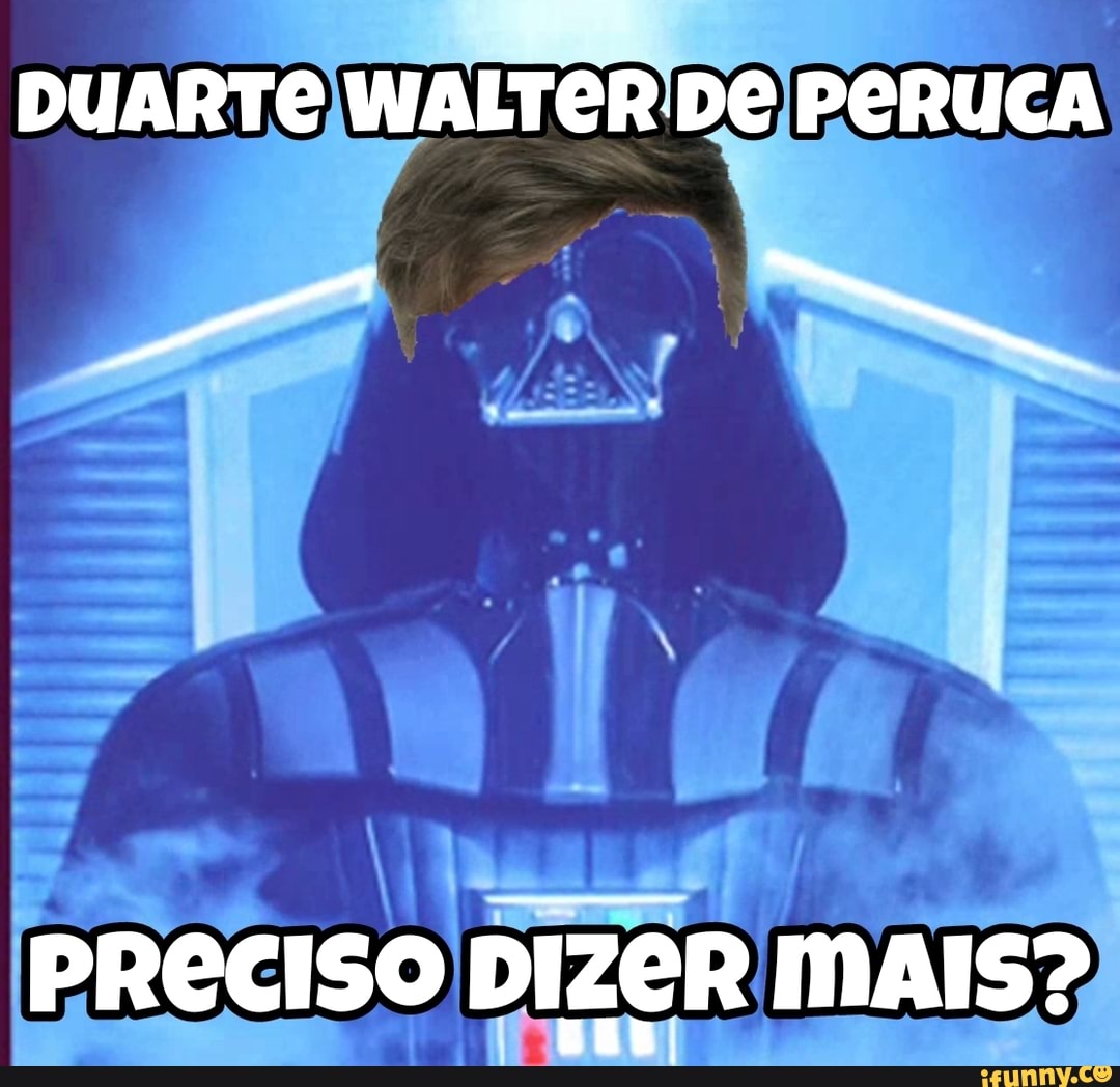 DUARTE WALTER! PERUCA
PRECISO DIZER MAIS?