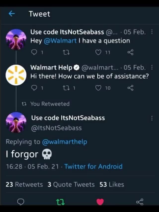 Tweet Use Code ItsNotSeabass 05 Feb. Hey @Walmart I Have A Question On ...