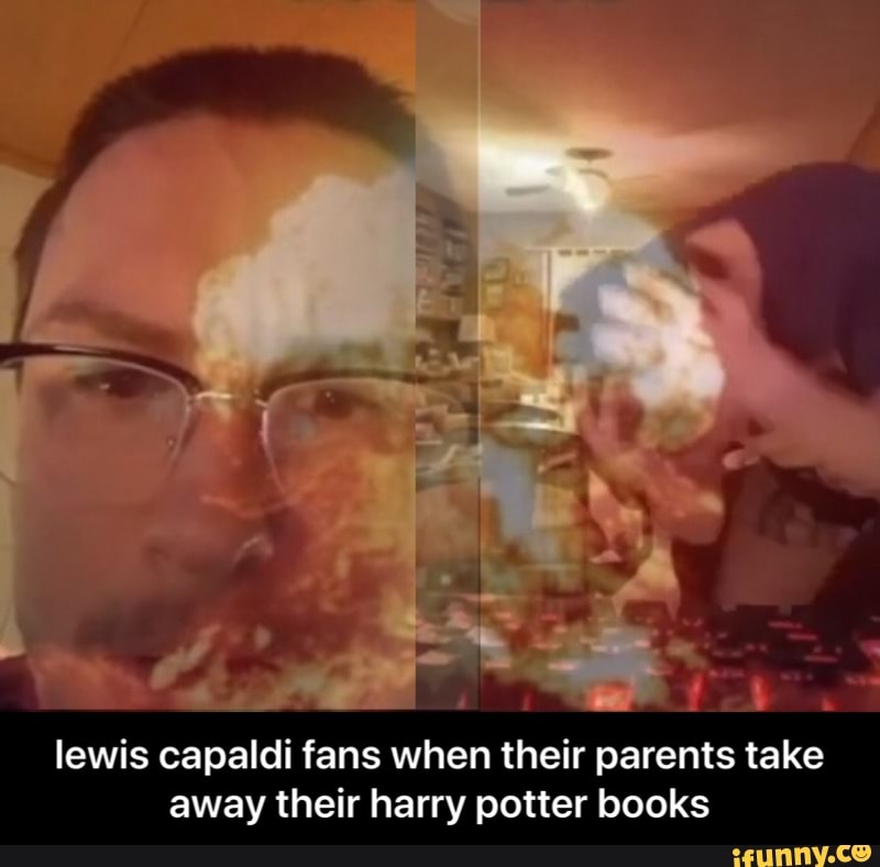 lewis capaldi fans when their parents take
away their harry potter books - lewis capaldi fans when their parents take away their harry potter books