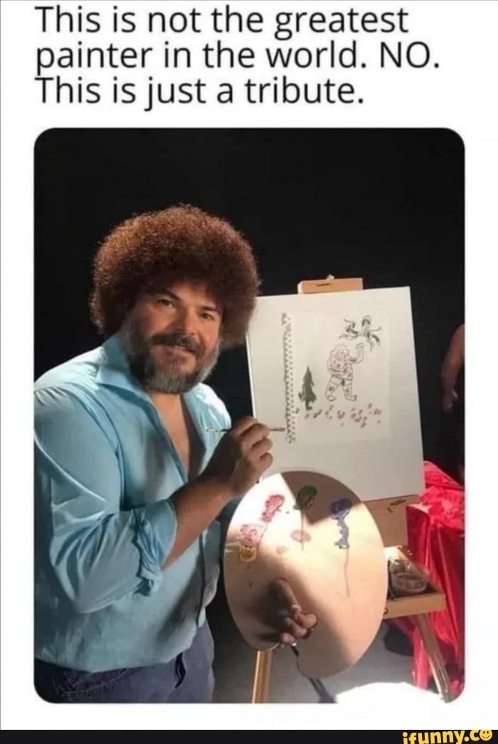 This is not the greatest painter in the world. NO.
This is just a tribute.