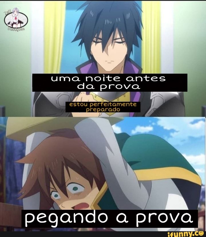 uma noite antes
da prova
aa pegando Q prova I