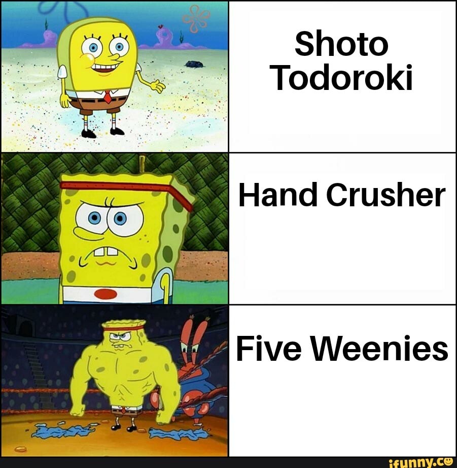 Shoto Todoroki Hand Crusher Five Weenies iFunny