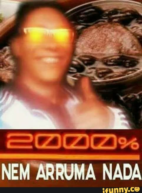 NEM ARRUMA NADA
