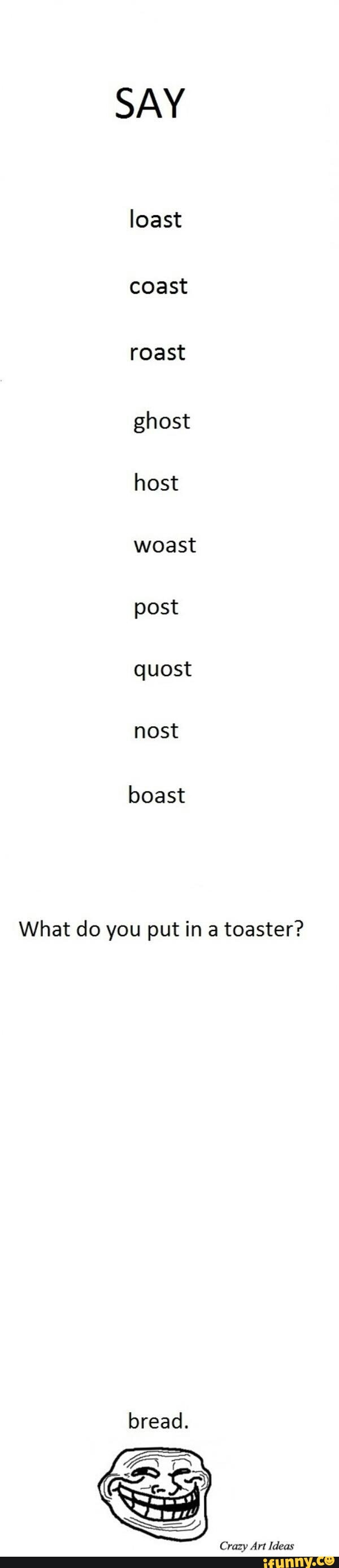 SAY loast coast roast ghost host woast post quost most boast What do ...