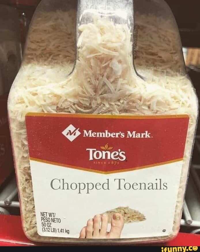 gy Member's Mark.
Tones
Chopped Toenails
NET WT/
PESO NETO s007
(312L8) 1.41 kg