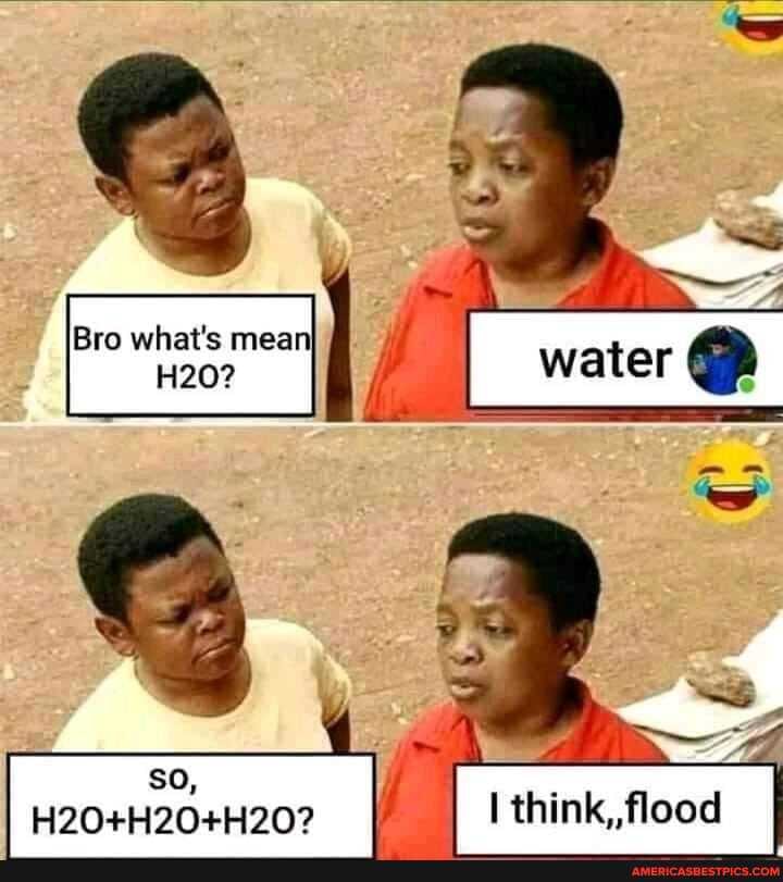 Bro what's mea
So,
think,, flood