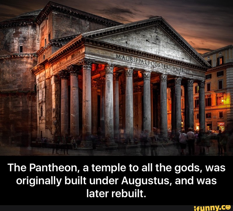 The Pantheon, a temple to all the gods, was
originally built under Augustus, and was
later rebuilt. - The Pantheon, a temple to all the gods, was originally built under Augustus, and was later rebuilt.