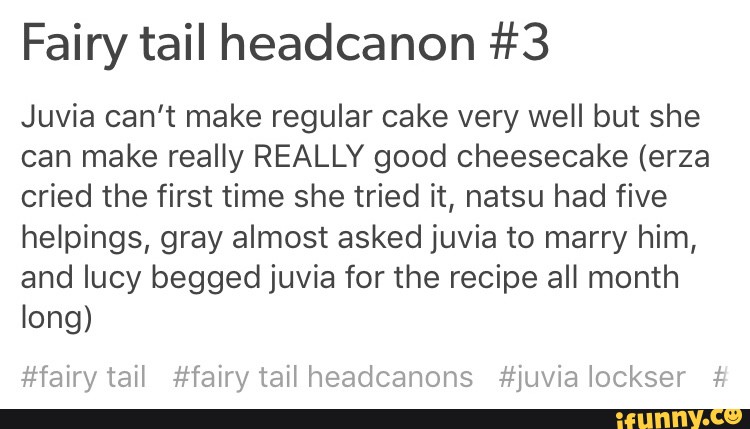 Fairy Tail Headcanon 3 Juvia Can T Make Regular Cake Very Well But She Can Make