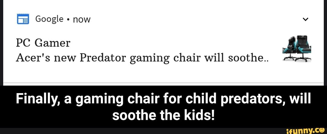 PC Gamer AE
Acer's new
Predator gaming chair will soothe..
Finally, a gaming chair for child predators, will
soothe the kids! - Finally, a gaming chair for child predators, will soothe the kids!