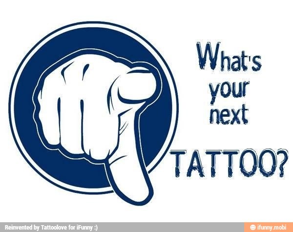 Whats
your
next
TATTOO?