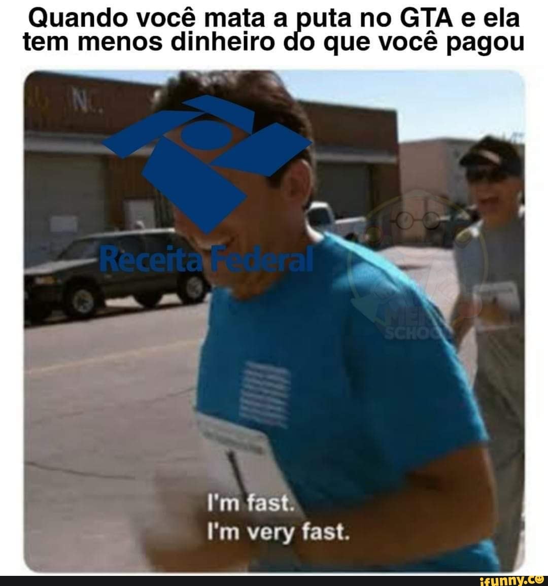 Quando você mata a puta no GTA e ela
tem menos dinheiro do que você pagou