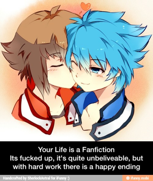 Your Life is a Fanfiction
Its fucked up, it's quite unbeliveable, but
with hard work there is a happy ending - Your Life is a Fanfiction Its fucked up, it's quite unbeliveable, but with hard work there is a happy ending