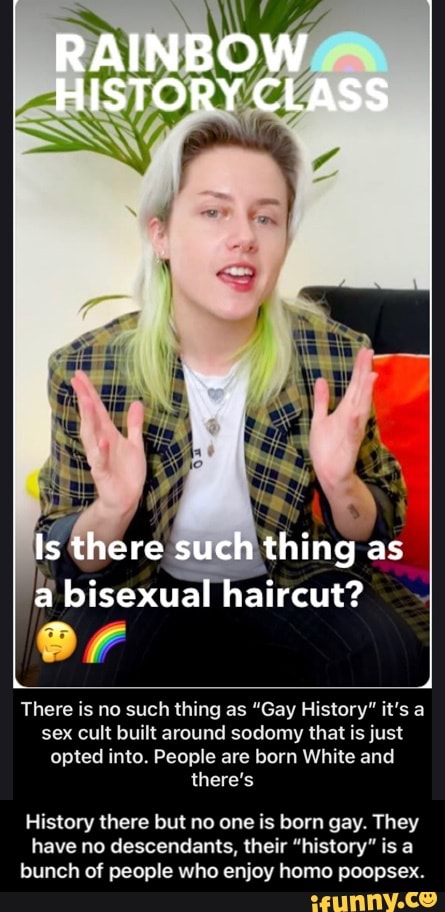 Rainbow History Class Is There Such Thing As Bisexual Haircut There Is