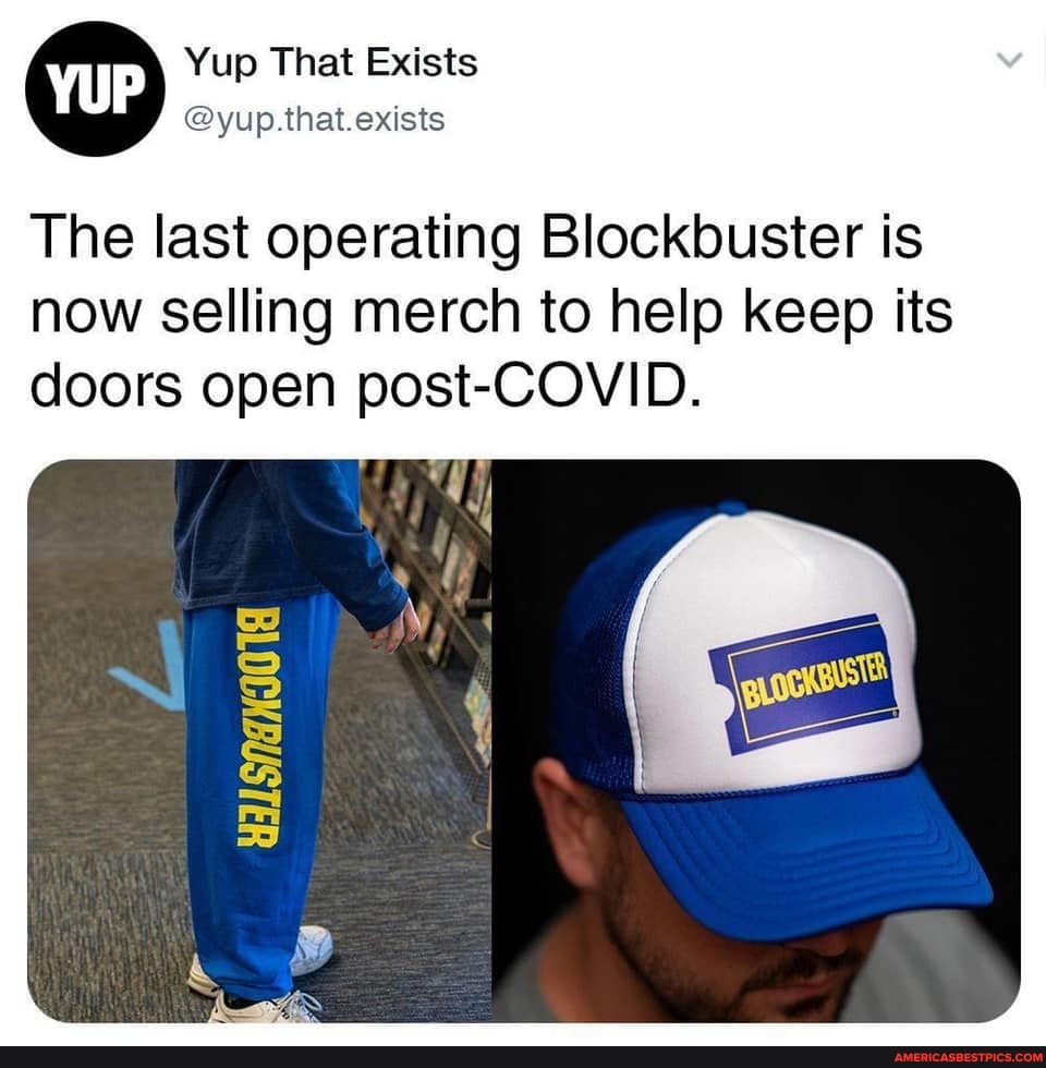 Yup That Exists yup. that.exists
The last operating Blockbuster is
now selling merch to help keep its doors open post-COVID.