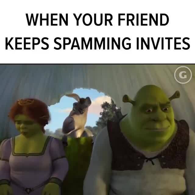 WHEN YOUR FRIEND KEEPS SPAMMING INVITES - iFunny :)