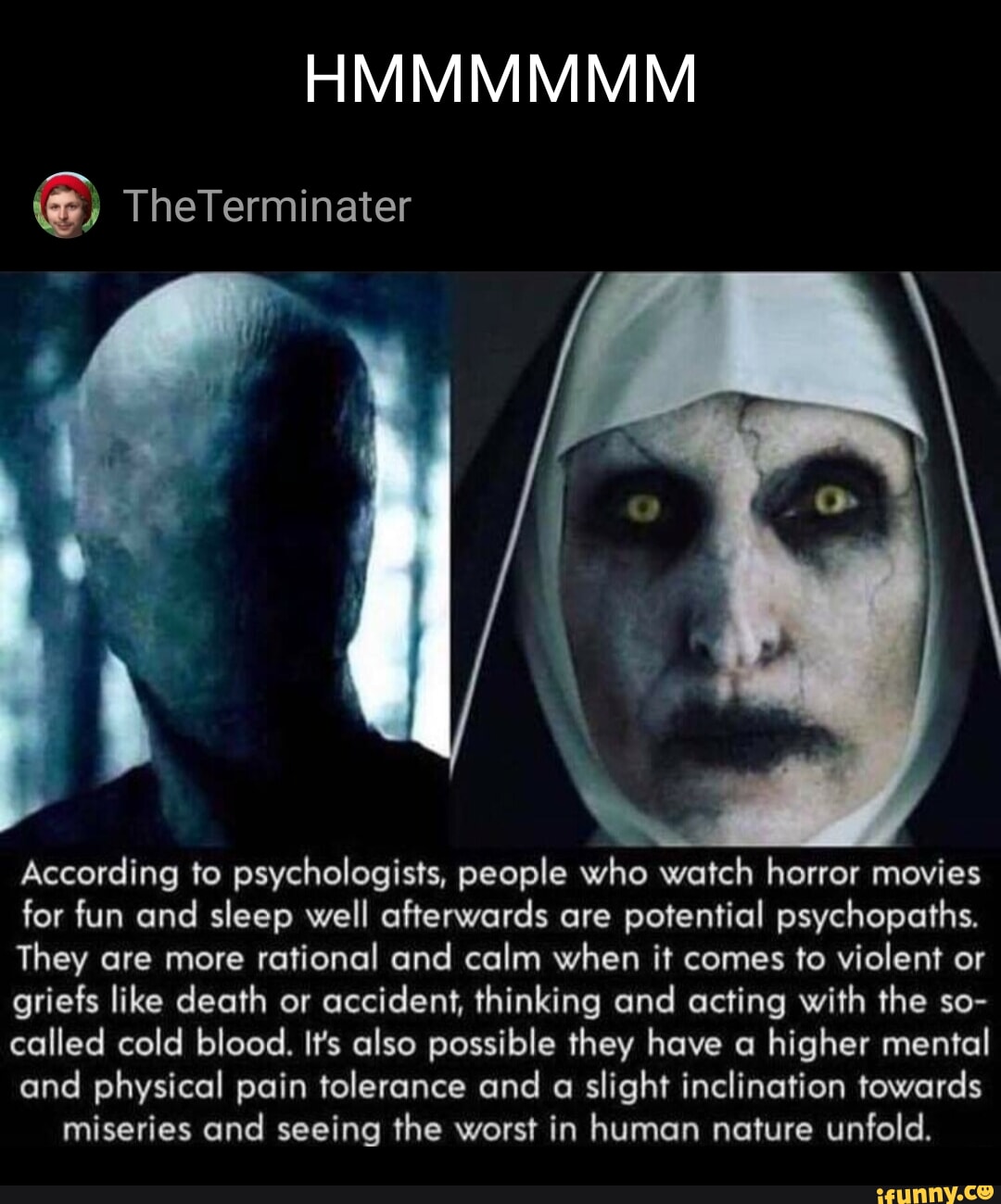 AMMMMMM TheTerminater According to psychologists, people who watch ...