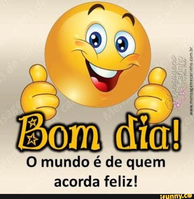 O mundo é de quem acorda feliz! - iFunny O mundo é de quem acorda feliz! - iFunny