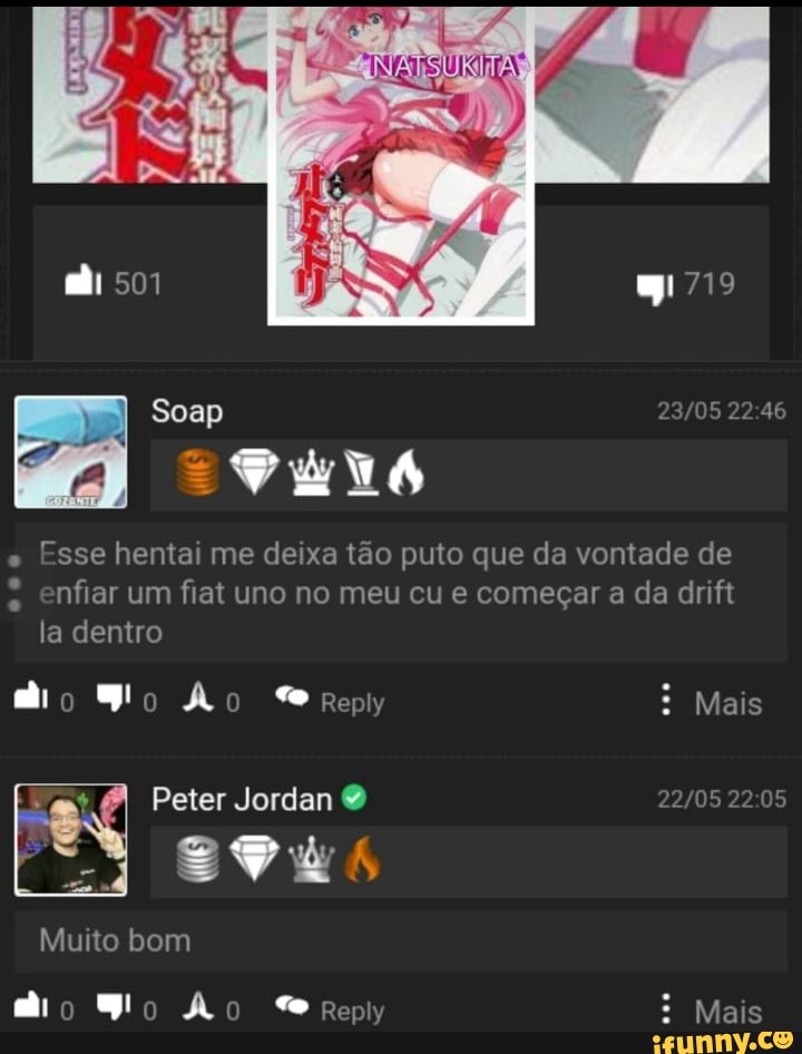 22 46
05
Esse Penta me deixa tão puto que da vontade de nfiar um fiat uno no meu cu e começar a da drift
la dentro
mio Ão Reply : Mais
Peter Jordan &
PEN SOWs
Muito bom
mio Ão Reply Mais