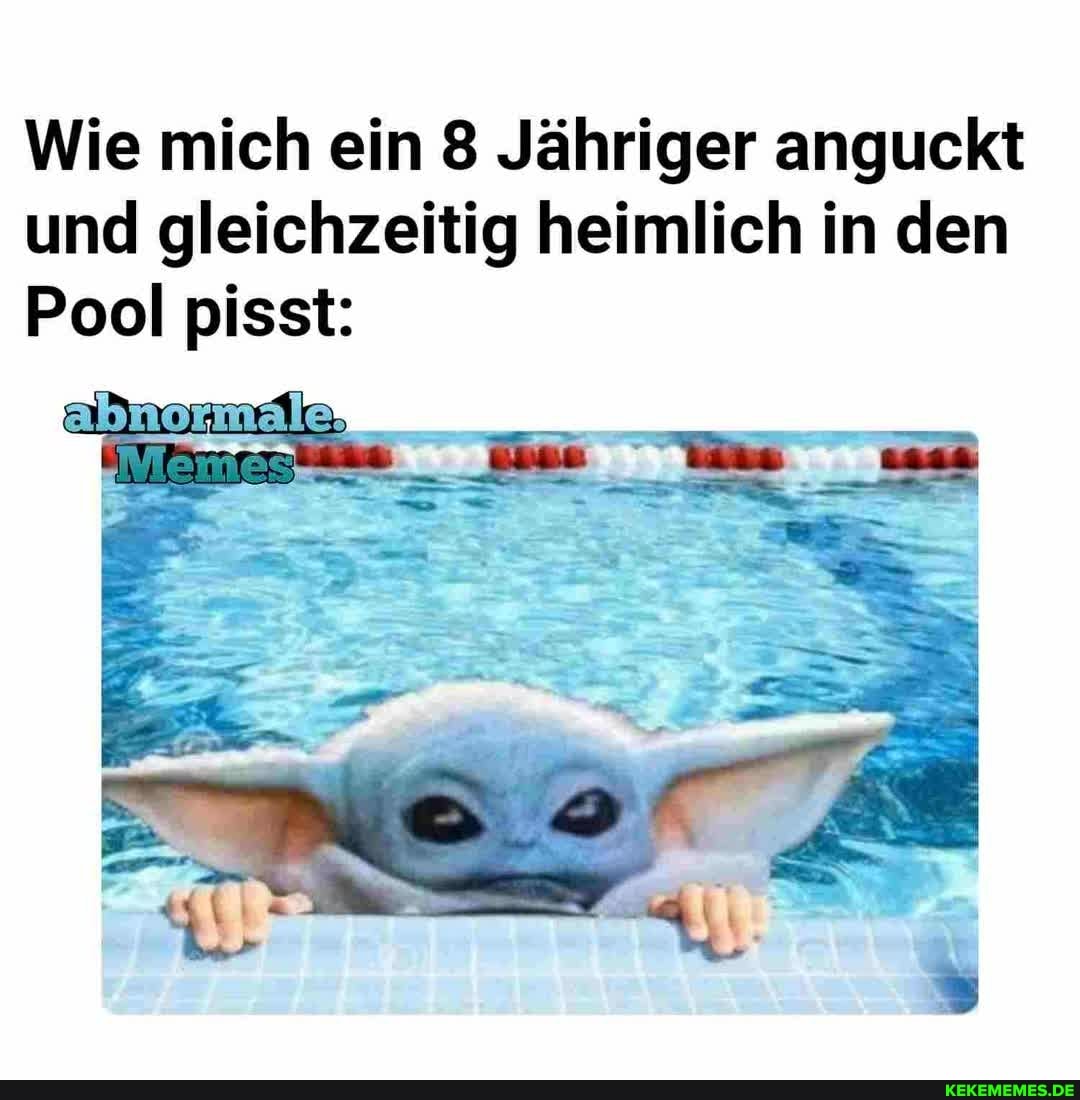 Wie mich ein 8 Jähriger anguckt und gleichzeitig heimlich in den
Pool pisst: