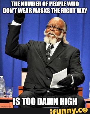 THE NUMBER OF PEOPLE WHO DONT WEAR MASKS THE RIGHT WAY
TAN UIeCU