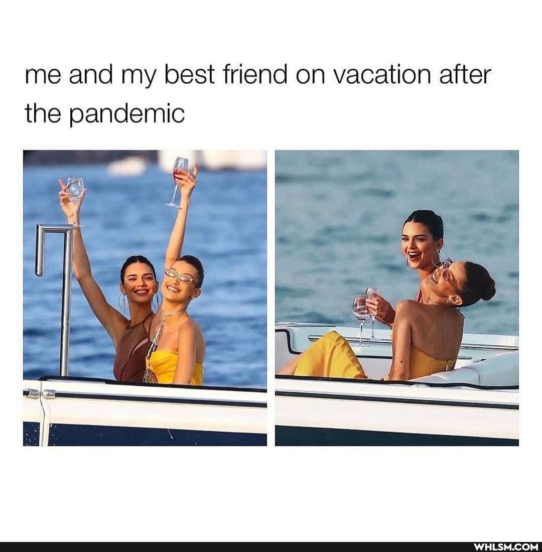 me and my best friend on vacation after the pandemic